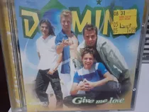 Cd Dominó - Give Me Love