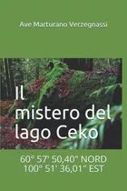 Libro: Il Mistero Del Lago Ceko: 60°57 50,40  Nord 100°51 36