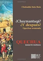 Libro ¿chaymantaqá? / ¿y Después? Quechua Avanzado: Q Lrb2