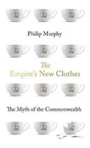 The Empire's New Clothes : The Myth Of The Commonwealth - Ph