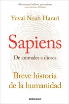 Sapiens - De Animales A Dioses: Breve Historia De La Humanidad, De Yuval Noah Harari., Vol. 1.0. Editorial Debolsillo, Tapa Blanda En Español, 2023