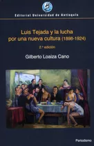 Luis Tejada Y La Lucha Por Una Nueva Cultura 1898-1924, De Loaiza Cano, Gilberto. Editorial Universidad De Antioquia, Tapa Blanda, Edición 2 En Español, 2020