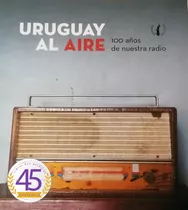 Uruguay Al Aire 100 Años De Nuestra Radio, Julio Fablet