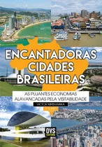 Encantadoras Cidades Brasileiras - Volume 1: As Pujantes Economias Alavancadas Pela Visitabilidade., De Mirshawka, Victor. Dvs Editora Ltda, Capa Mole Em Português, 2019