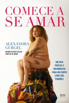 Comece A Se Amar, De Gurgel, Alexandra. Editora Best Seller Ltda, Capa Mole Em Português, 2021