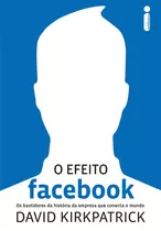 O Efeito Facebook, De Kirkpatrick, David. Editora Intrínseca Ltda., Capa Mole Em Português, 2011