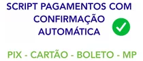 Script Recebimento Pagamento Automático Pix, Cartão, Boleto