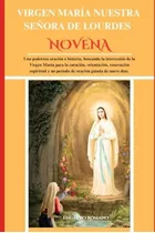 Libro: Virgen María Nuestra Señora De Lourdes Novena: Una Po