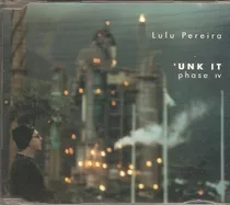 Cd Lulu Pereira - Unk It Phase Iv (-c/ Lelo Nazario Proveta)