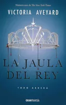 Reina Roja 3: La Jaula Del Rey - Victoria Aveyard