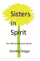 Libro:  Sisters In Spirit: (an Old-school Love Story)
