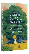 En Agosto Nos Vemos Td, De Gabriel García Márquez., Vol. 1. Editorial Planeta, Tapa Pasta Dura, Edición 1 En Español, 2024