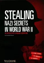 Stealing Nazi Secrets In World War Ii: An Interactive Esp...