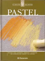 Pastel. El Rincón Del Pintor. Libro, Método Para Aprender