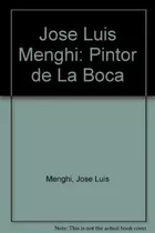 Jose Luis Menghi Pintor De La Boca - Menghi Jose Luis (pape