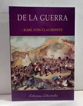 De La Guerra, De Karl Von Clausewitz. Editorial Libertador En Español