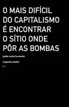 O Mais Difícil Do Capitalismo É Encontrar O Sítio Onde Pô...