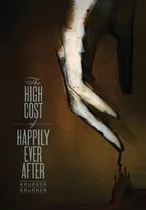 Libro The High Cost Of Happily Ever After - Krueger, Jim