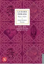 La Rama Dorada, De James G. Frazer. Editorial Fondo De Cultura Económica En Español, 2022