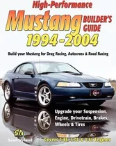 High-performance Mustang Builder's Guide 1994-2004 - Sean...