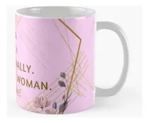 Taza Soy Una Mujer. Fenomenalmente. Cita De Maya Angelou Cal