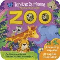 Tapitas Curiosas: Animales Salvajes Zoologico, De Garnett, Jaye. Editorial Cottage Door Press, Tapa Dura En Español, 2019
