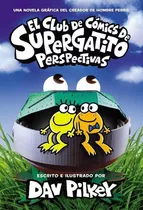 El Club De Cómics De Supergatito #2: Perspectivas, De Dev Pilkey., Vol. 2. Editorial Scholastic En Espanol, Tapa Dura En Español, 2022