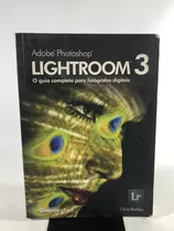 Livro Adobe Photoshop Lightroom 3 O Guia Completo Para Fotógrafos Digitais Clicio Barroso Editora Photos L433