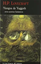 Hongos De Yuggoth: Y Otros Poemas Fantásticos: Sin Datos, De Howard Phillips Lovecraft. Serie Sin Datos, Vol. 0. Editorial Valdemar, Tapa Blanda, Edición 2010 En Español, 2010