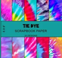 Libro: Tie Dye Scrapbook Paper: 20 Patterns X2, Variety Of C
