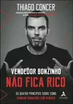 Vendedor Bonzinho Não Fica Rico - Os Quatro Princípios Sobre Como Ganhar Di