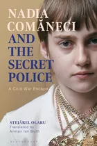 Libro Nadia Comaneci And The Secret Police: A Cold War Es...