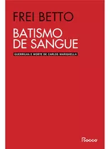 Batismo De Sangue - Selo Novo, De Betto, Beto. Editora Rocco Ltda, Capa Mole Em Português, 2021