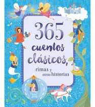 365 Cuentos Clasicos, Rimas Y Otras Historias (parragon)