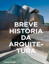 Breve Historia Da Arquitetura: Breve Historia Da Arquitetura, De Hodge, Susie. Editora Olhares, Capa Dura, Edição 1 Em Português, 2023