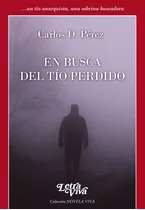 En Busca Del Tio Perdido, De Carlos Perez. Editorial Letra Viva, Tapa Blanda En Español, 2021