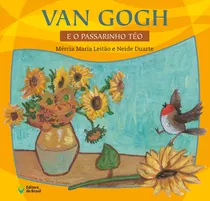 Van Gogh E O Passarinho Téo, De Leitão, Mércia Maria. Série Lerarte Para Pequenos Editora Do Brasil, Capa Mole Em Português, 2010