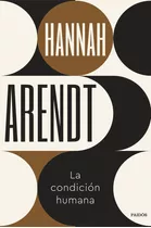 La Condición Humana, De Hannah, Arendt., Vol. 1.0. Editorial Paidós, Tapa Blanda, Edición 1.0 En Español, 2023