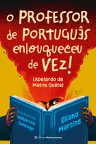 O Professor De Português Enlouqueceu De Vez, De Martins, Eliana. Série Biblioteca Juvenil Editora Melhoramentos Ltda., Capa Mole Em Português, 2022