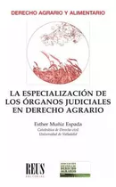 La Especialización Judiciales En Derecho Agrario -   - *