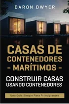 Libro: Casas De Contenedores Marítimos: Construir Casas Usan