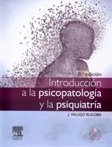 Vallejo / Introducción A La Psicopatología Y La Psiquiatría