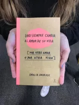 Uno Siempre Cambia Al Amor De Su Vida Libro D Amelia Andrade