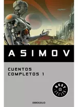 Libro 1. Cuentos Completos De Isaac Asimov