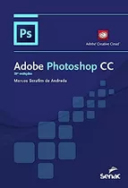 Livro Adobe Photoshop Cc - Andrade, Marcos Serafim [2018]