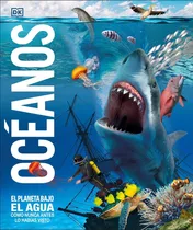 Dk Enciclopedia Oceano: El Planeta Bajo El Agua