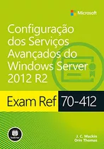 Configuracao Dos Servicos Avancados Do Windows Server 2012 R2 De Orin Thomas,  J.c. Mackin Pela Bookman (2016)