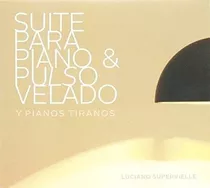 Cd Supervielle Luciano, Suite Para Piano Y Pulso Velad