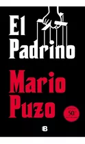 El Padrino - Edicion 50 Aniversario - Mario Puzo, De Puzo, Mario. Editorial Ediciones B, Tapa Blanda En Español