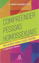 Compreender Pessoas Homossexuais: Reflexões Para O Agir Cristão, De Gallagher Raphael. Editora Santuário, Capa Mole Em Português, 2018